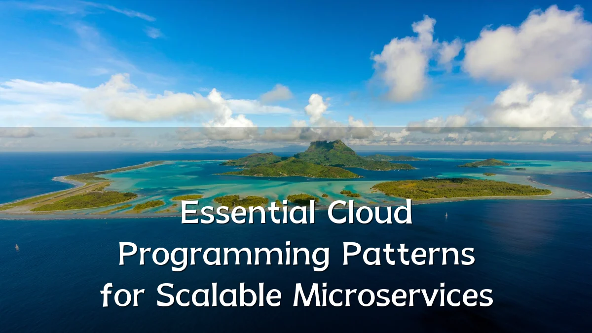 Essential Cloud Programming Patterns for Scalable Microservices