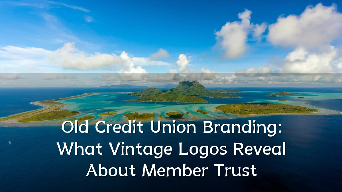 Old Credit Union Branding: What Vintage Logos Reveal About Member Trust