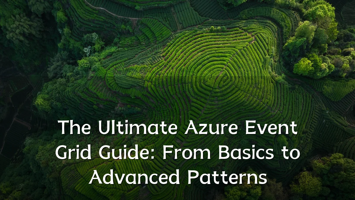 The Ultimate Azure Event Grid Guide: From Basics to Advanced Patterns