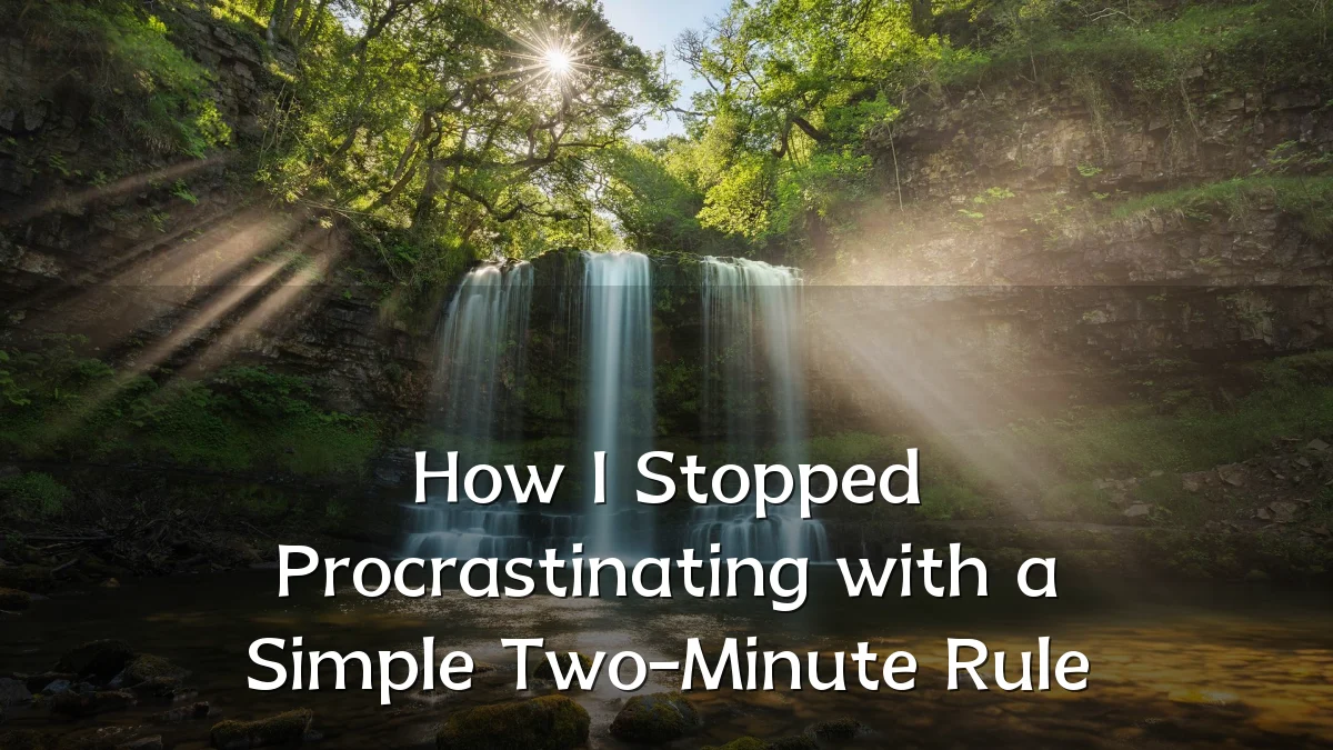 How I Stopped Procrastinating with a Simple Two-Minute Rule