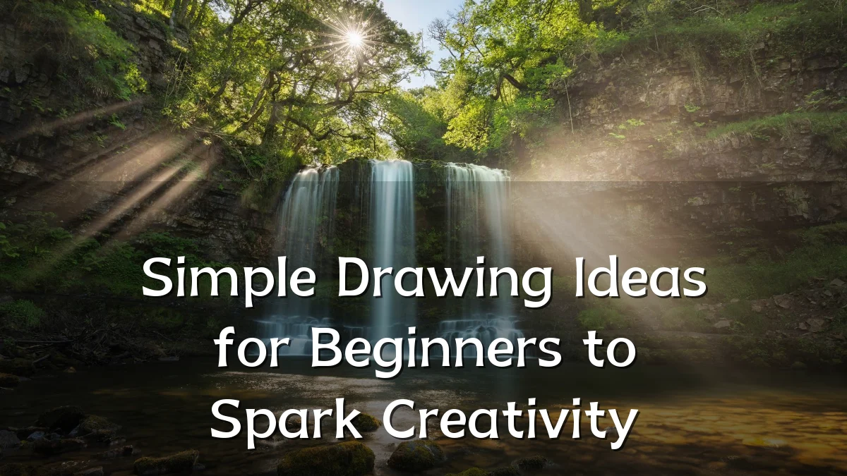 Simple Drawing Ideas for Beginners to Spark Creativity