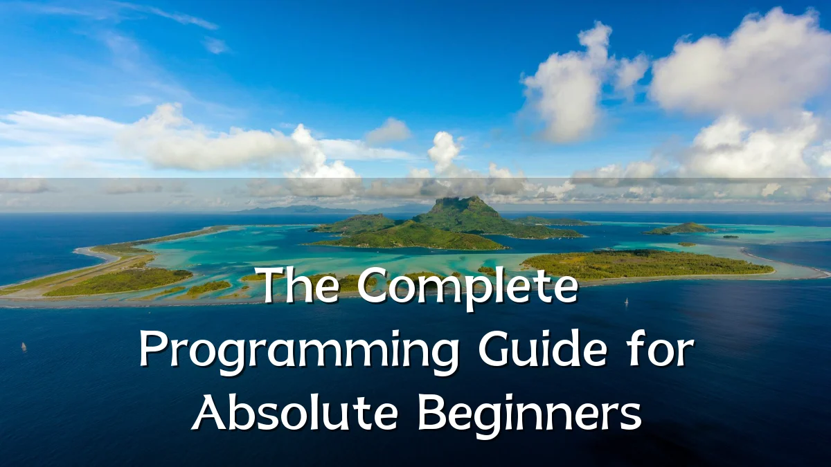 The Complete Programming Guide for Absolute Beginners
